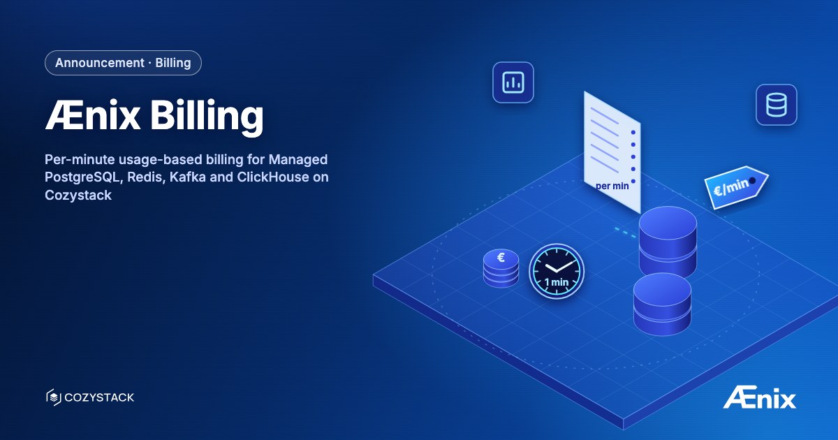 Ænix Billing — per-minute usage-based billing for Managed PostgreSQL, Redis, Kafka and ClickHouse on Cozystack