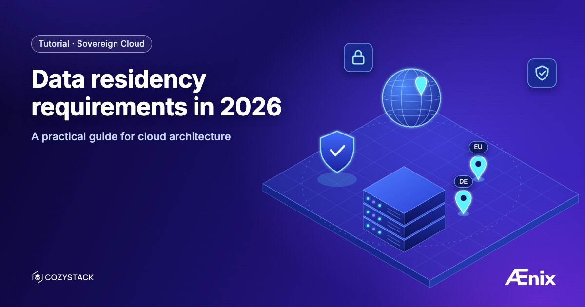 Data residency requirements in 2026 — a practical guide for cloud architecture