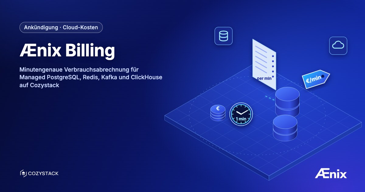Ænix Billing — minutengenaue Verbrauchsabrechnung für Managed PostgreSQL, Redis, Kafka und ClickHouse auf Cozystack