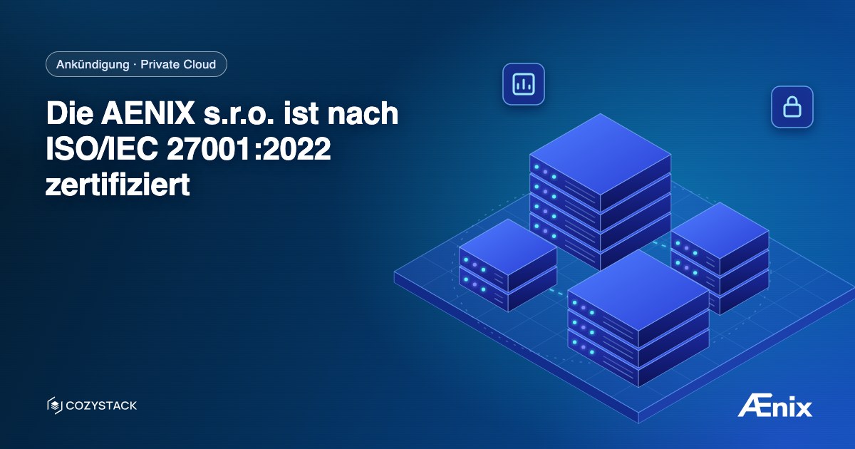 Die AENIX s.r.o. ist nach ISO/IEC 27001:2022 zertifiziert