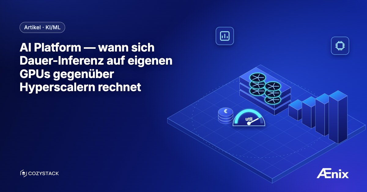 AI Platform — wann sich Dauer-Inferenz auf eigenen GPUs gegenüber Hyperscalern rechnet