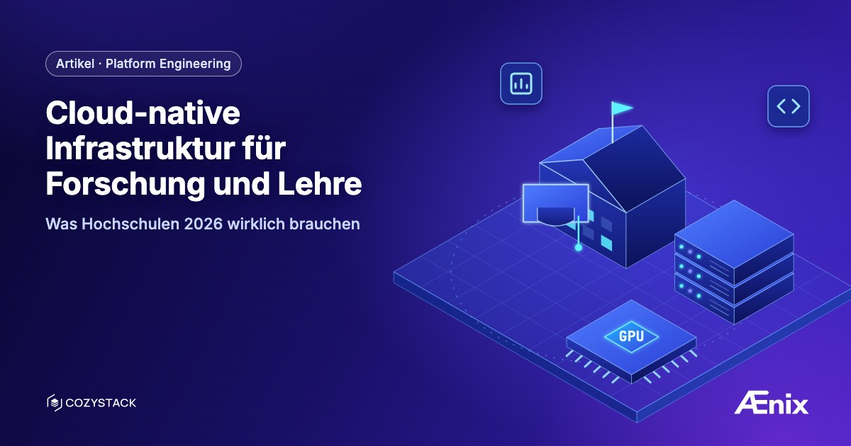 Cloud-native Infrastruktur für Forschung und Lehre — was Hochschulen 2026 wirklich brauchen