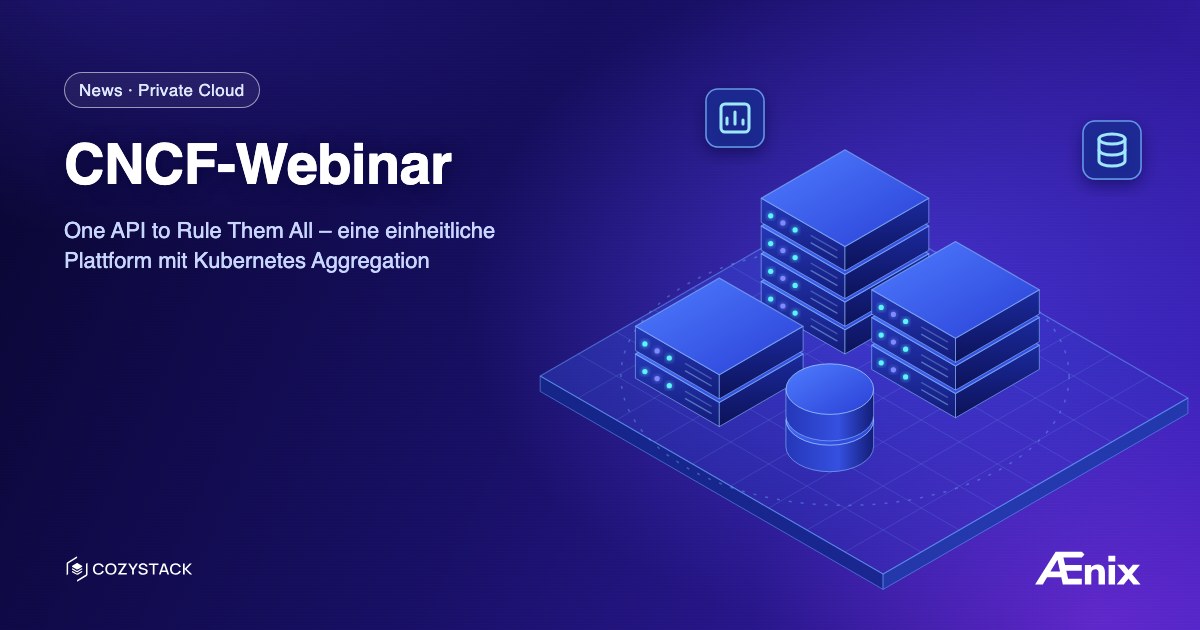 CNCF-Webinar: One API to Rule Them All – eine einheitliche Plattform mit Kubernetes Aggregation