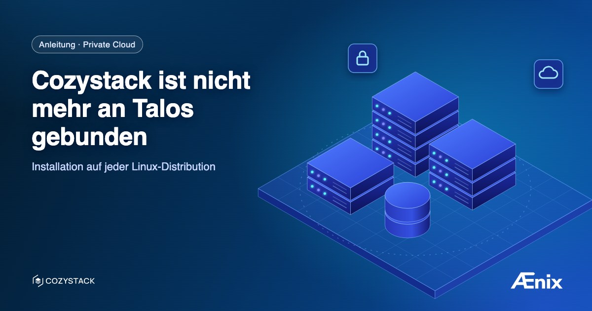 Cozystack ist nicht mehr an Talos gebunden: Installation auf jeder Linux-Distribution