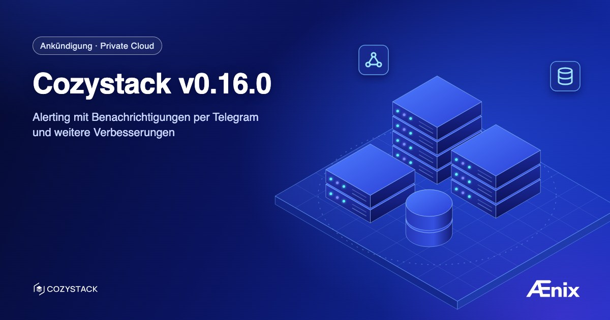 Cozystack v0.16.0: Alerting mit Benachrichtigungen per Telegram und weitere Verbesserungen