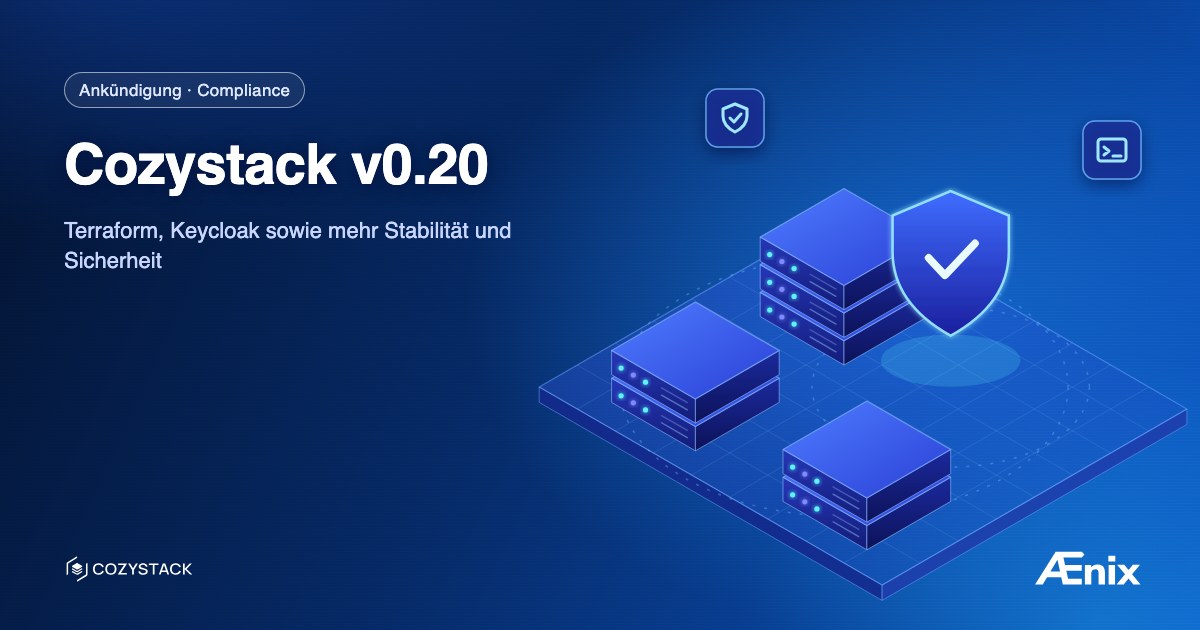 Cozystack v0.20: Terraform, Keycloak sowie mehr Stabilität und Sicherheit