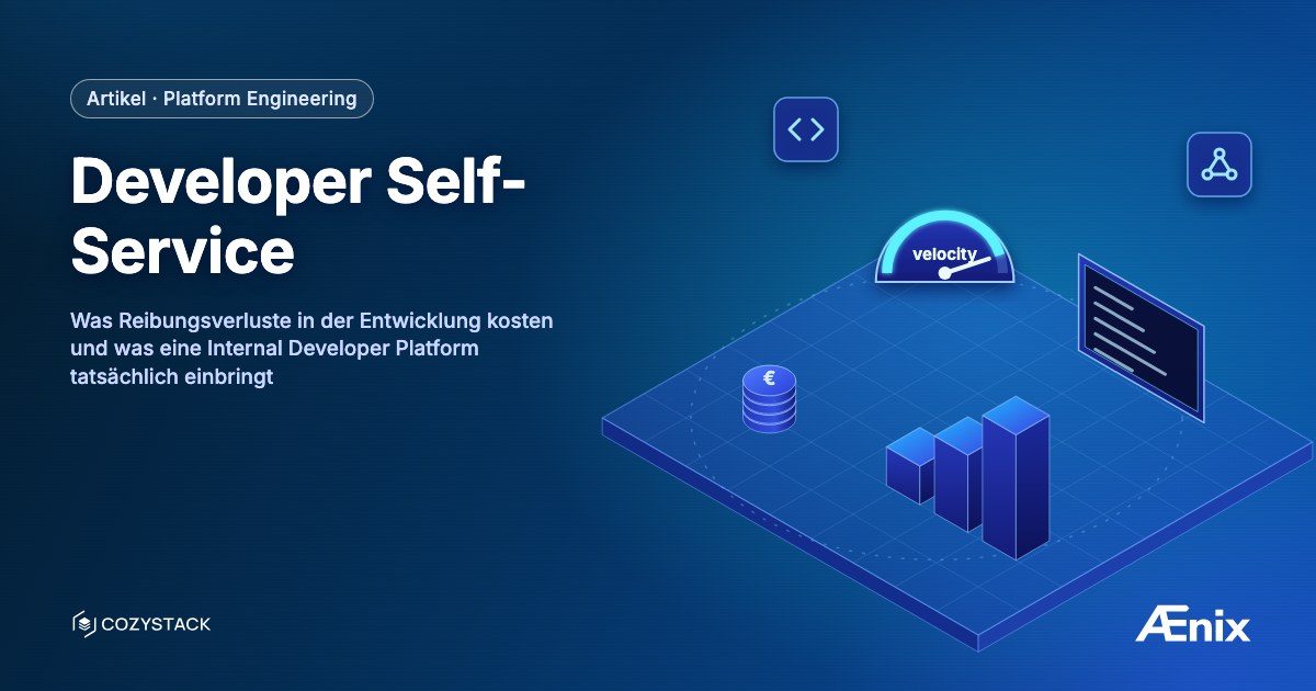 Developer Self-Service — was Reibungsverluste in der Entwicklung kosten und was eine Internal Developer Platform tatsächlich einbringt