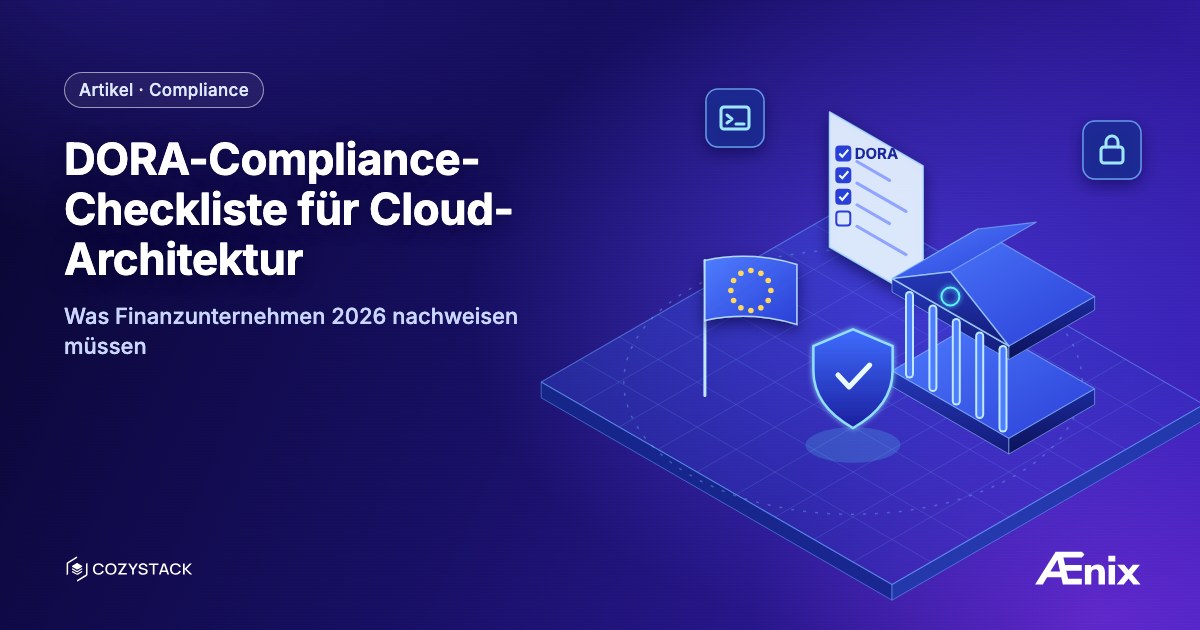 DORA-Compliance-Checkliste für Cloud-Architektur — was Finanzunternehmen 2026 nachweisen müssen