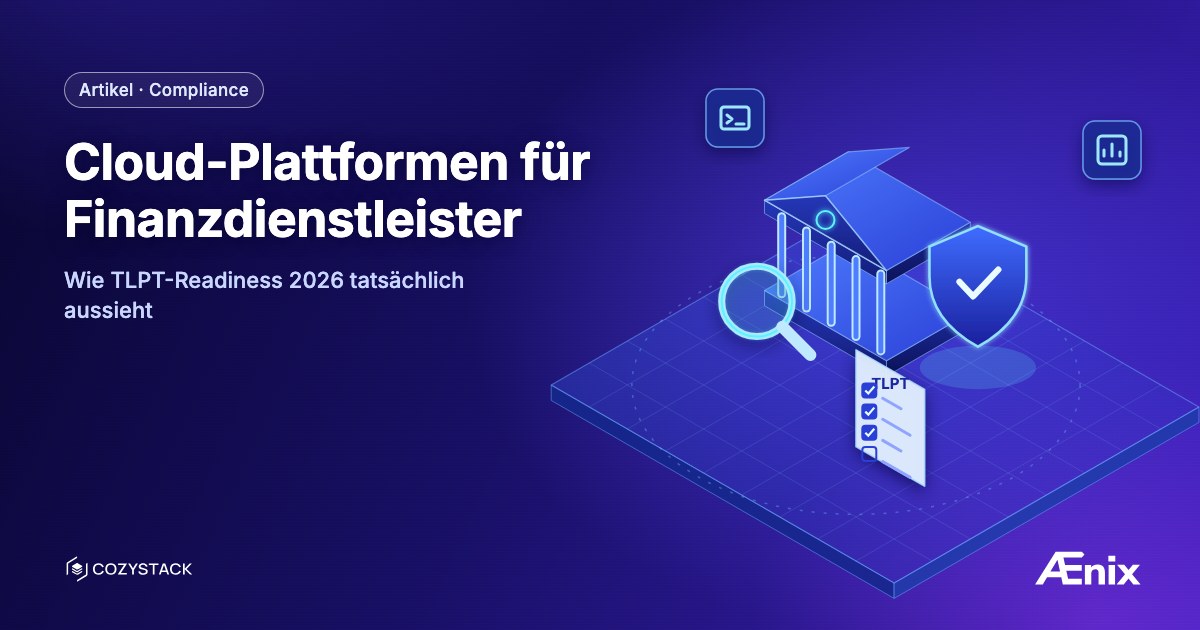 Cloud-Plattformen für Finanzdienstleister — wie TLPT-Readiness 2026 tatsächlich aussieht