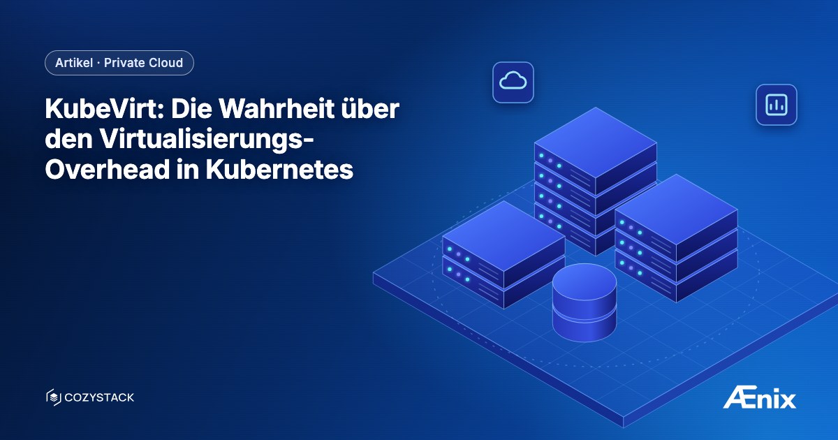 KubeVirt: Die Wahrheit über den Virtualisierungs-Overhead in Kubernetes