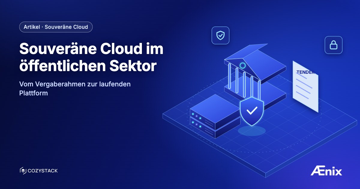 Souveräne Cloud im öffentlichen Sektor — vom Vergaberahmen zur laufenden Plattform