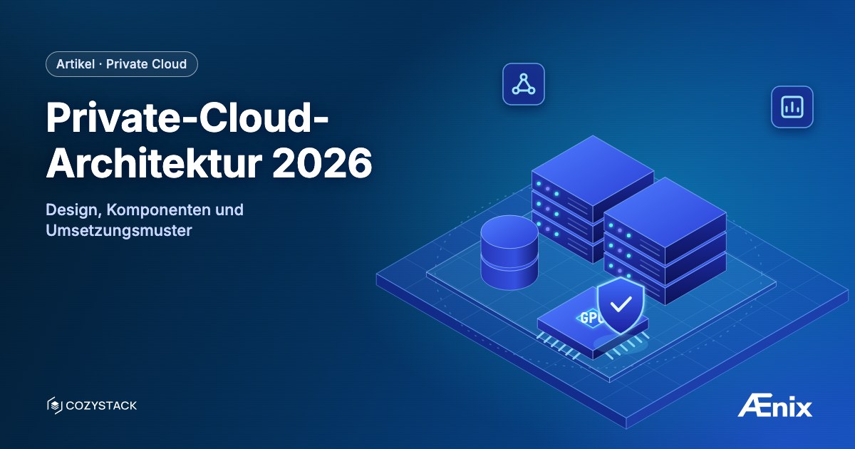 Private-Cloud-Architektur 2026 — Design, Komponenten und Umsetzungsmuster