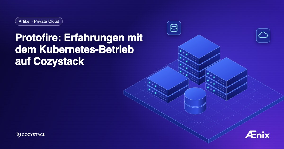Protofire: Erfahrungen mit dem Kubernetes-Betrieb auf Cozystack