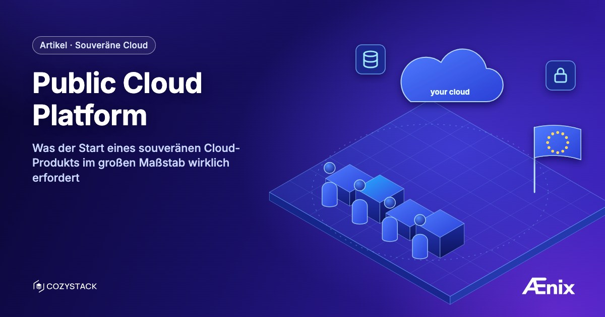 Public Cloud Platform im Betreibermaßstab — was der Start einer nationalen souveränen Cloud erfordert