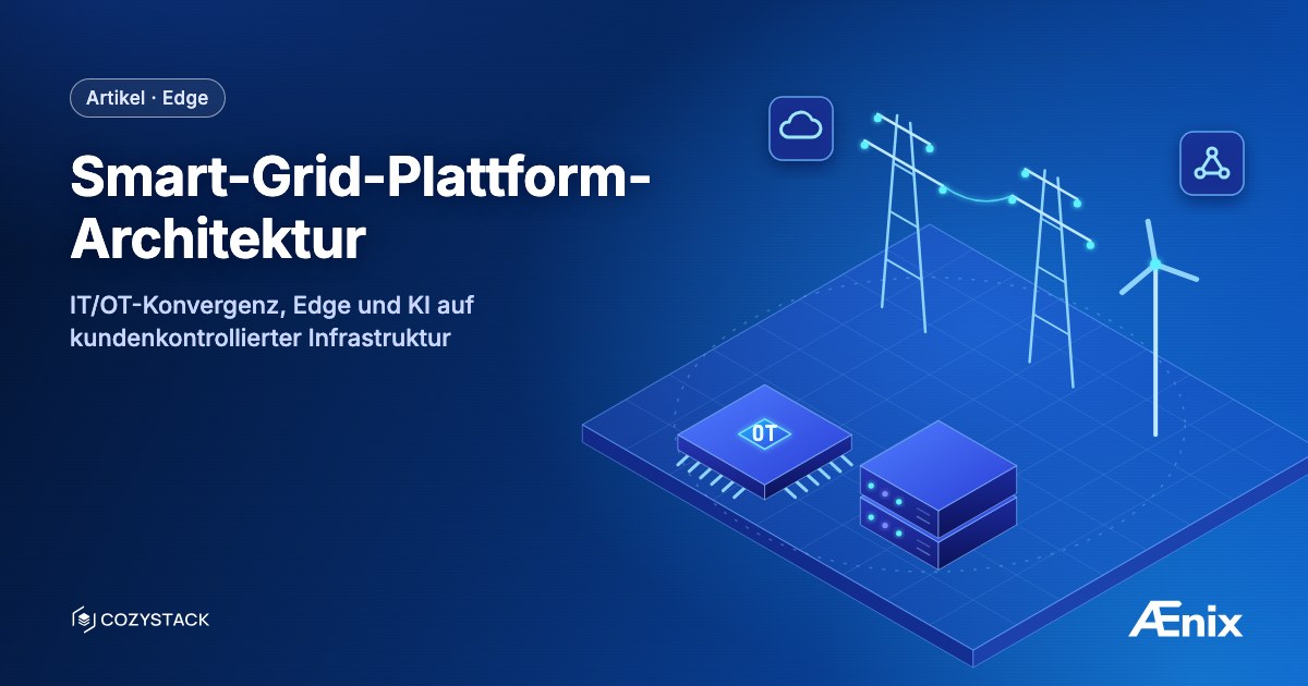 Smart-Grid-Plattform-Architektur — IT/OT-Konvergenz, Edge und KI auf kundenkontrollierter Infrastruktur