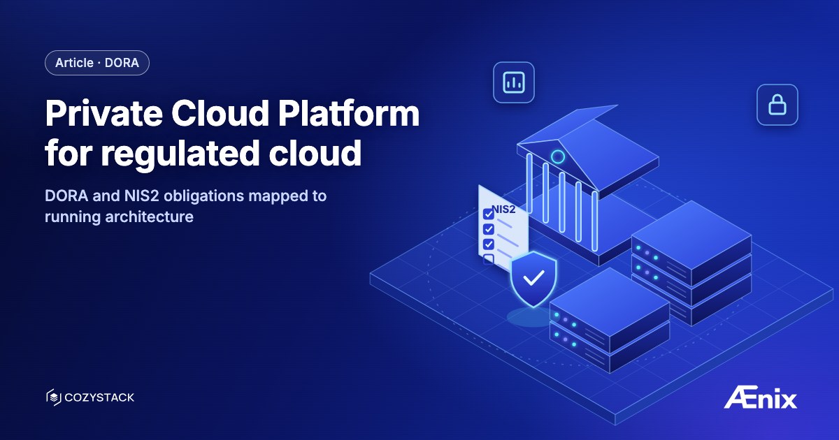 Private Cloud Platform for regulated cloud — DORA and NIS2 obligations mapped to running architecture