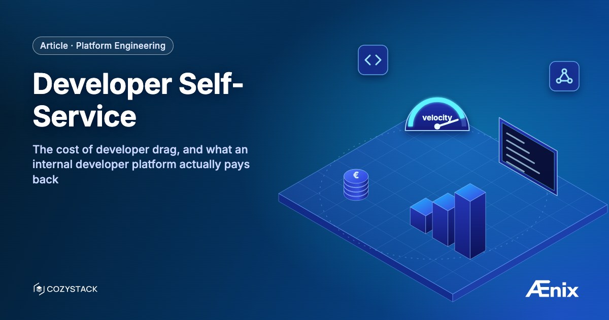Developer self-service — the cost of developer drag, and what an internal developer platform actually pays back