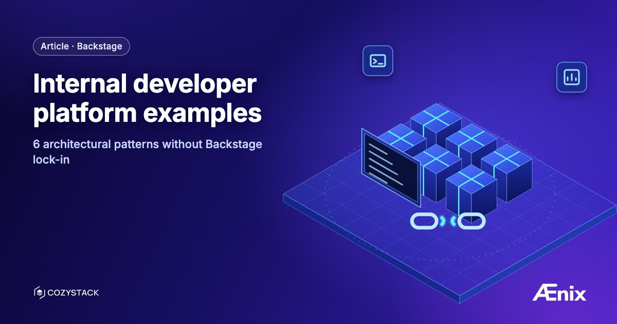 Internal developer platform examples — 6 architectural patterns without Backstage lock-in