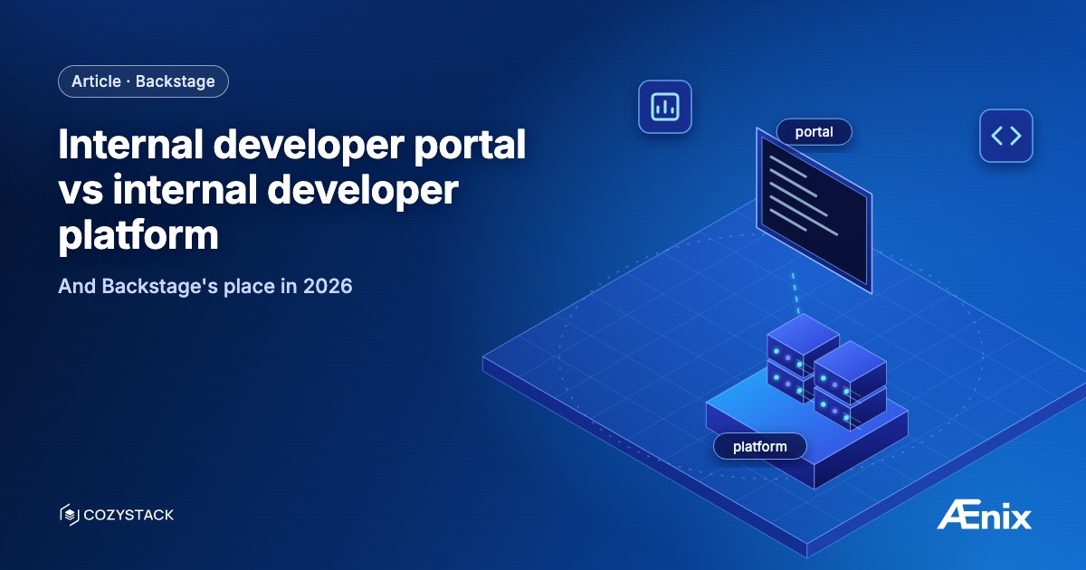 Internal developer portal vs internal developer platform — and Backstage's place in 2026