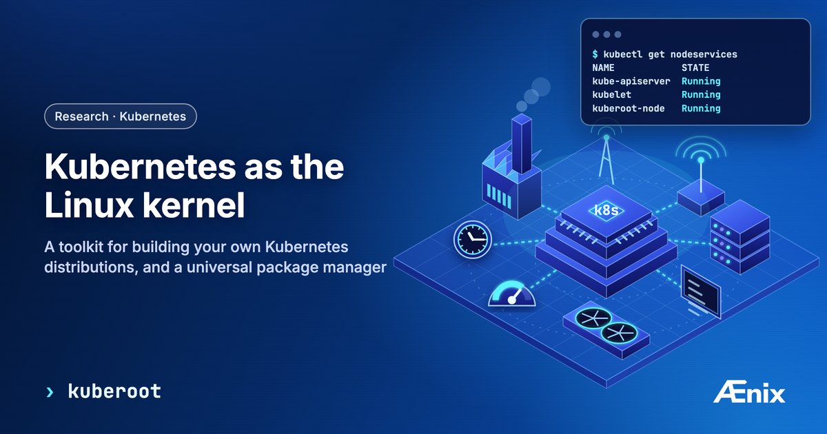 Kubernetes as the Linux kernel: a toolkit for building your own Kubernetes distributions, and a package manager for any cluster