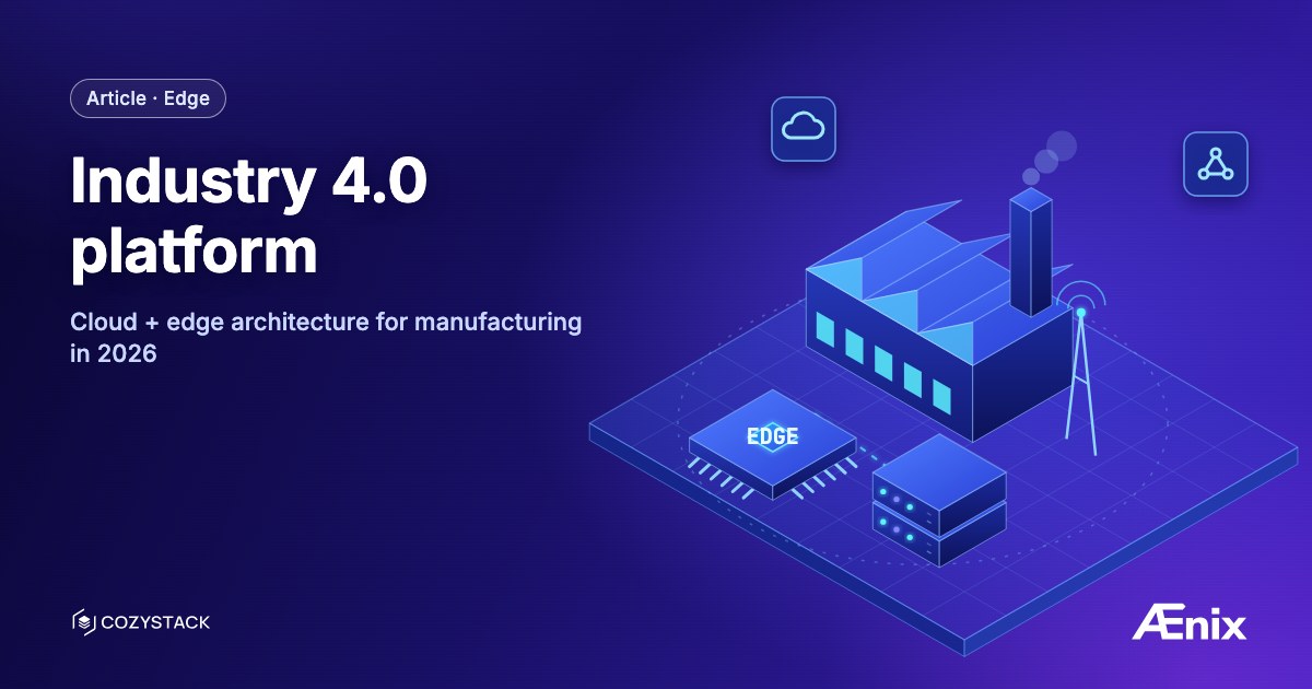 Industry 4.0 platform — cloud + edge architecture for manufacturing in 2026