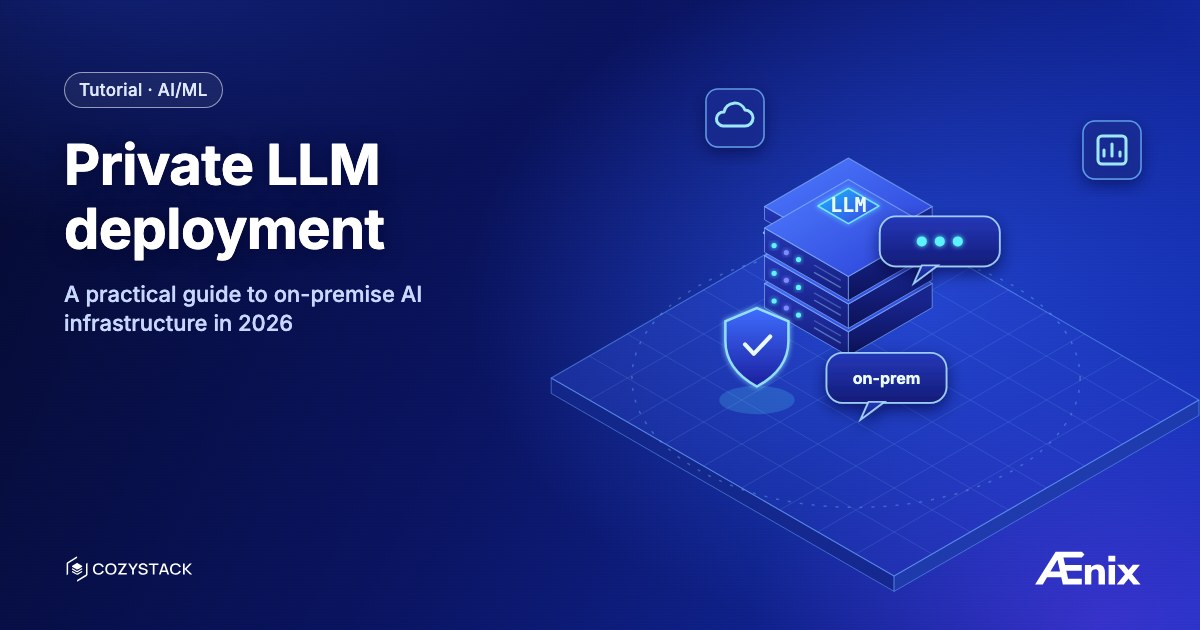 Private LLM deployment — a practical guide to on-premise AI infrastructure in 2026