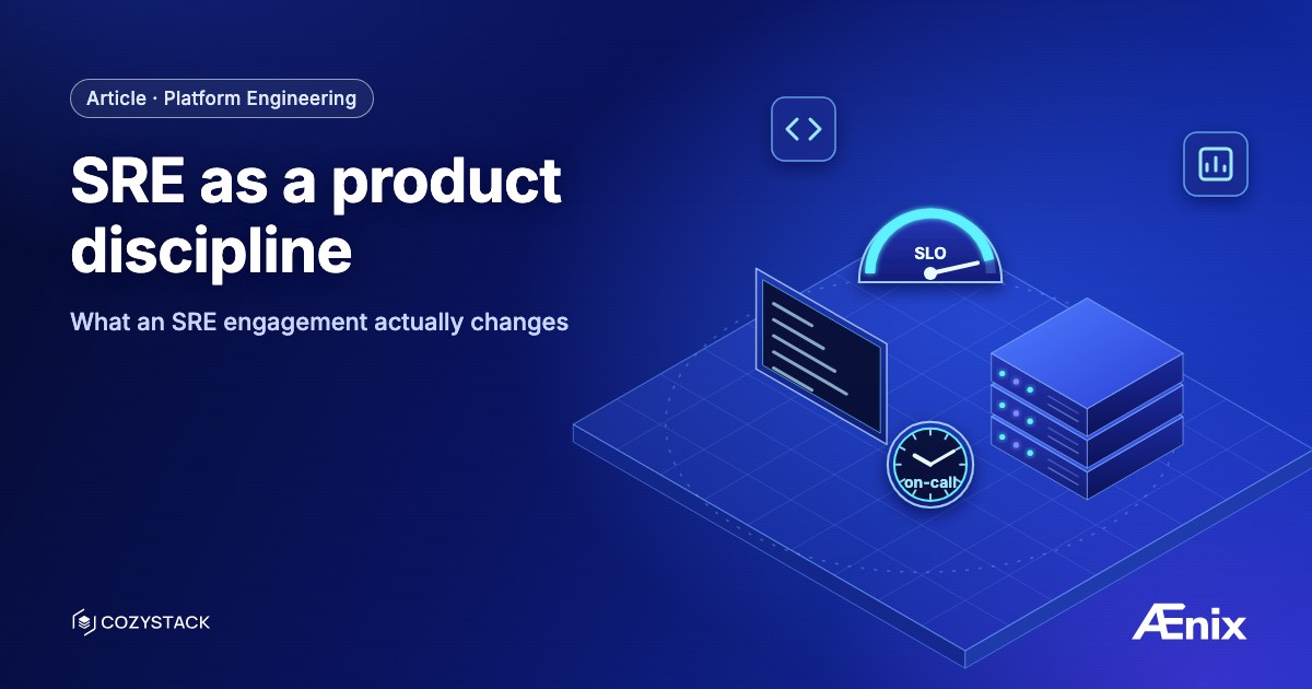 SRE as a product discipline — what an SRE engagement actually changes