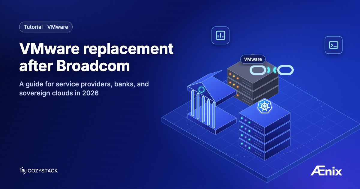 VMware replacement after Broadcom: a guide for service providers, banks, and sovereign clouds in 2026