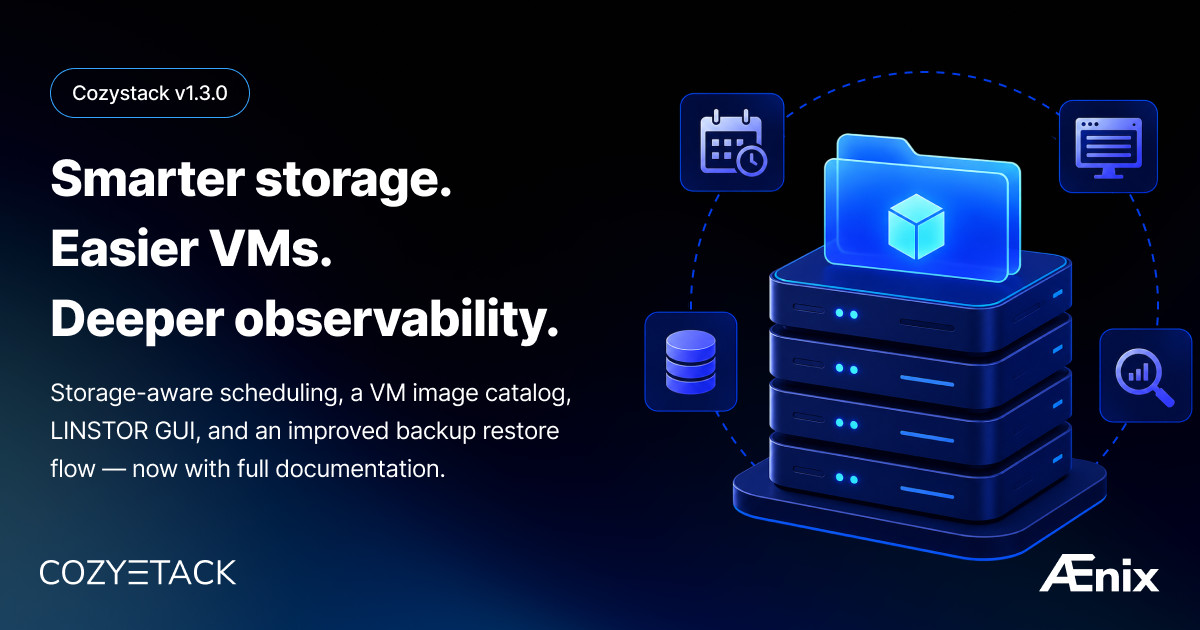 Cozystack 1.3: Storage-Aware Scheduling, LINSTOR GUI, and VM Default Images